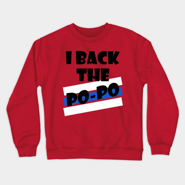 I Back The Po-Po Crewneck Sweatshirt by Maries Papier Bleu